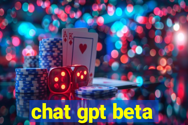 chat gpt beta